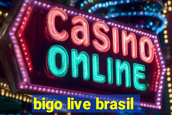 bigo live brasil